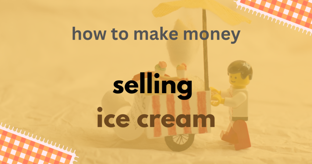 how to make money selling ice cream - featured image