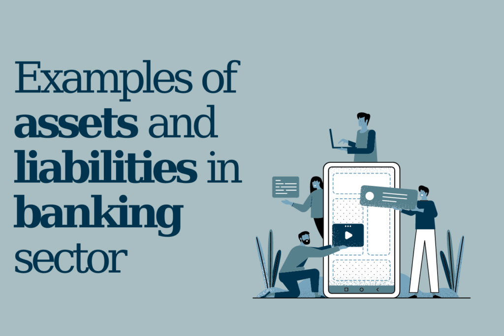 Examples of assets and liabilities in banking 1