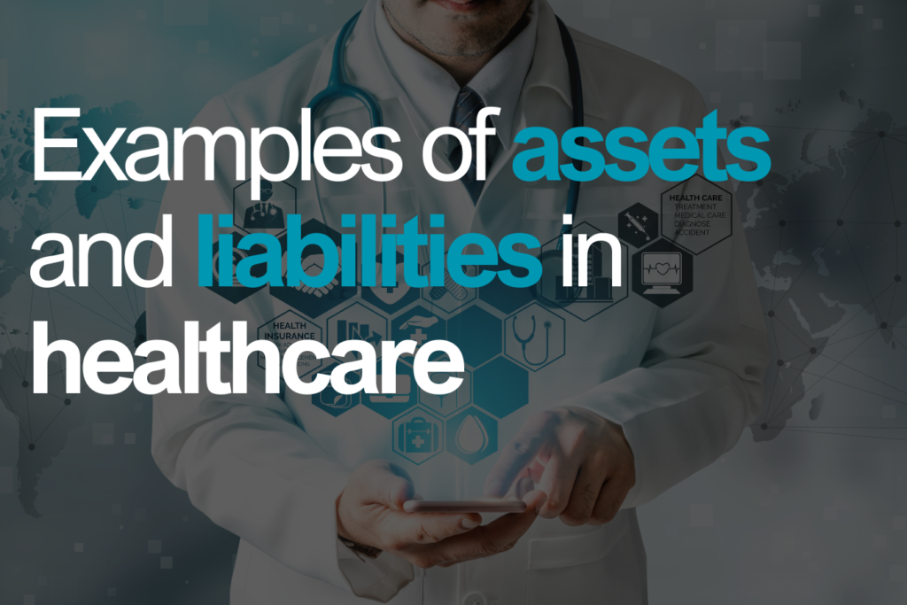 Examples of assets and liabilities in healthcare (2)
