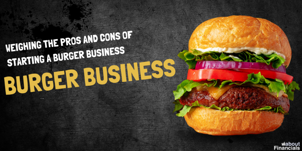 Pros and Cons of Starting a Burger Business (2)